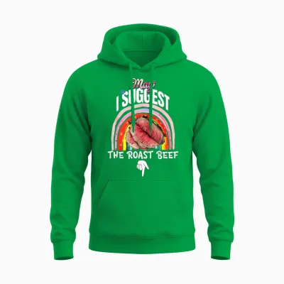 Embarrassing May I Suggest the Roast Beef Inappropriate Unisex Hoodie - Irish Green