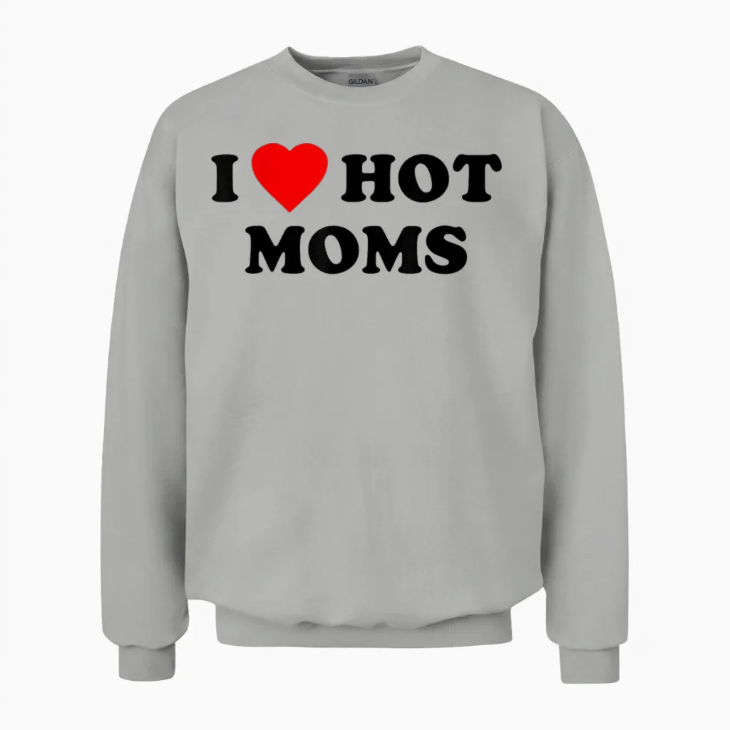 I Love Hot Moms T-Shirt I Heart Hot Moms T-Shirt, White Unisex Sweatshirt in Ash