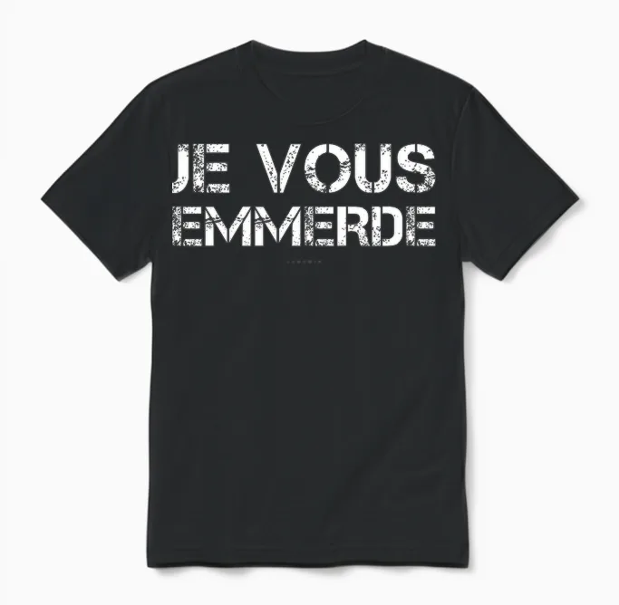 Je Vous Emmerde Tee Shirt Homme Manche Courte Humour T-Shirt Haut De Gamme Unisex T-Shirt in Black