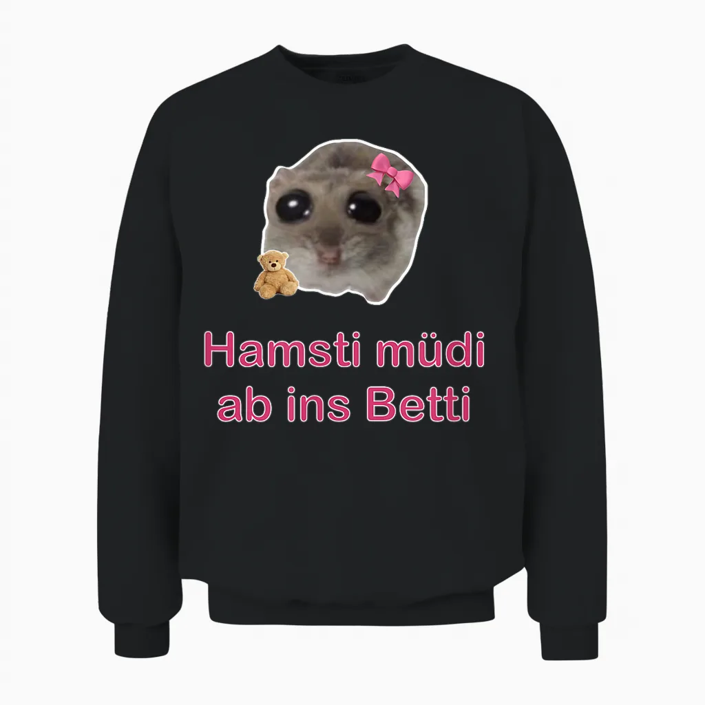 Trauriger Hamster Sad Hamster Hamsty Hamsti Schlafshirt Unisex Sweatshirt in Black