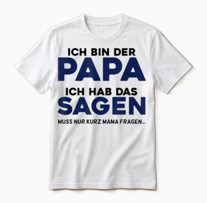 Ich Bin Der Papa - Vater Spruch Lustig Witzig Ironisch Humor Unisex T-Shirt in White