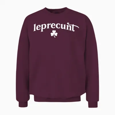 Leprecunt Irish St Patricks Day Leprechaun Shamrock Unisex Sweatshirt - Maroon