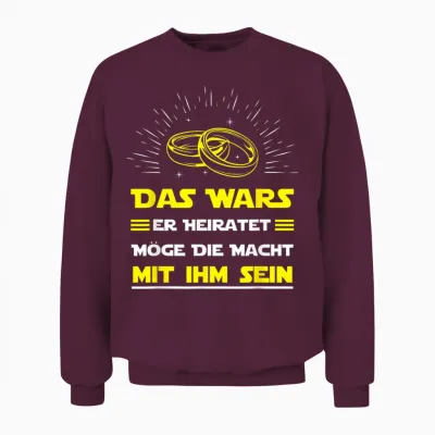 Das Wars Er Heiratet Möge Die Macht Mit Ihm Sein Unisex Sweatshirt - Maroon
