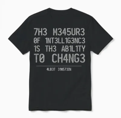 The Measure of Intelligence Is the Ability to Chan Unisex T-Shirt - Black