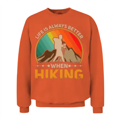 Life Is Always Better When Hiking Unisex Sweatshirt - Orange