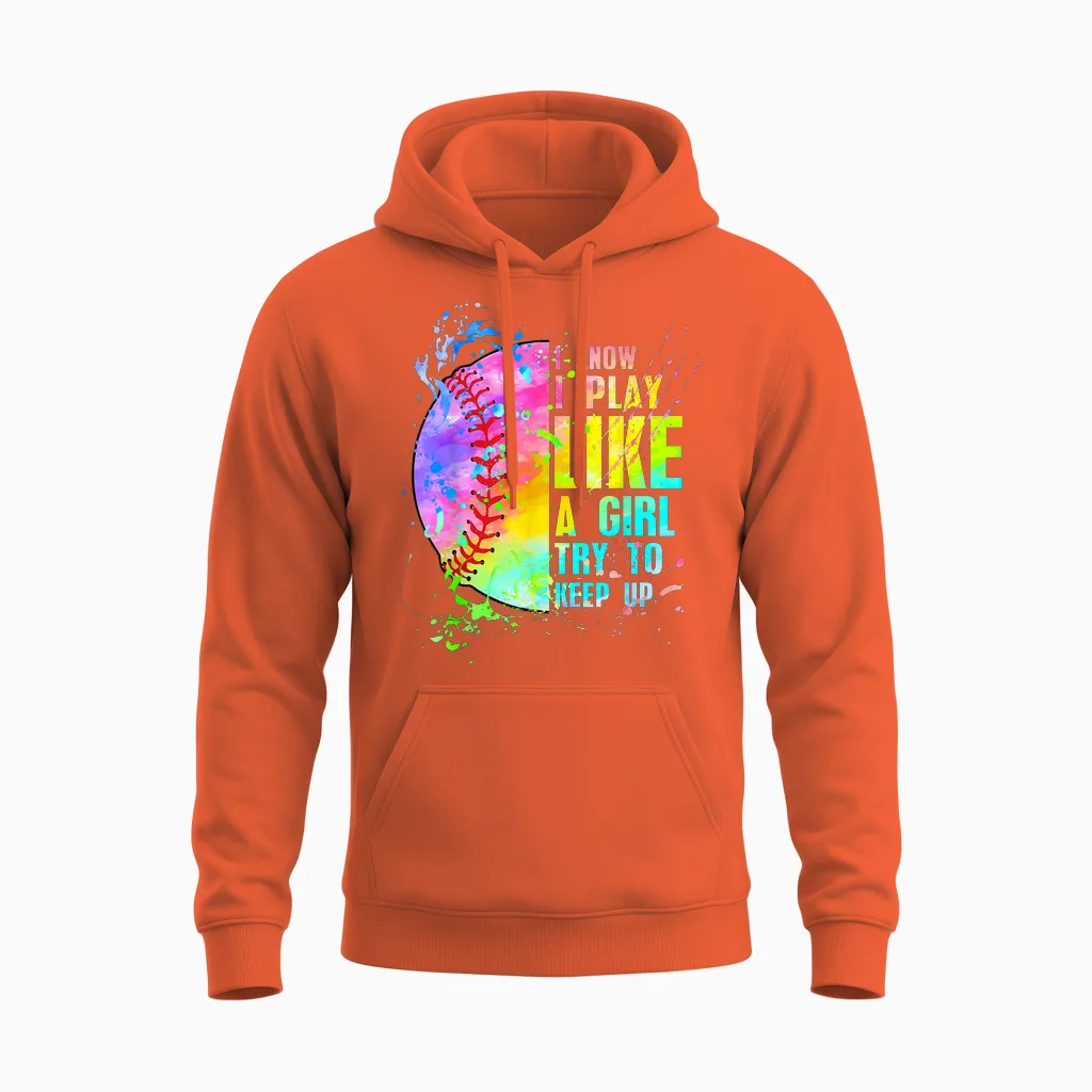 I Know I Play Like a Girl Try to Keep Up Softball Unisex Hoodie in Orange