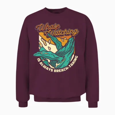 Whale Watching Is Always Breach-Taking Whale Unisex Sweatshirt - Maroon