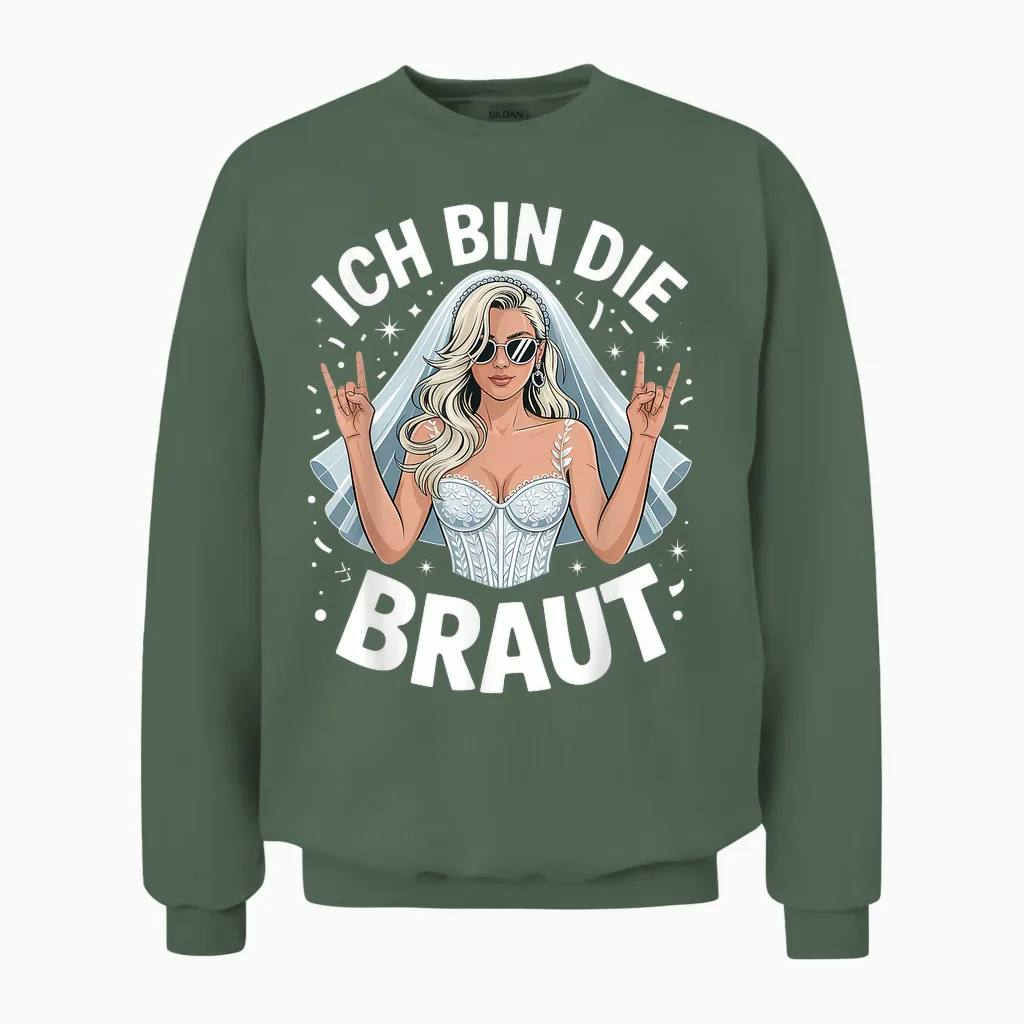 Ich Bin Die Braut Junggesellenabschied Frauen Unisex Sweatshirt in Military Green
