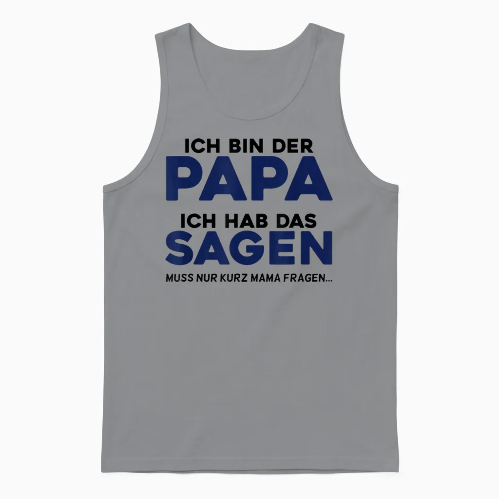 Ich Bin Der Papa - Vater Spruch Lustig Witzig Ironisch Humor Unisex Tank Top in Sport Grey
