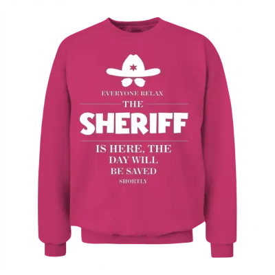 Sheriff Everyone Relax the Sheriff Is Here Unisex Sweatshirt - Heliconia