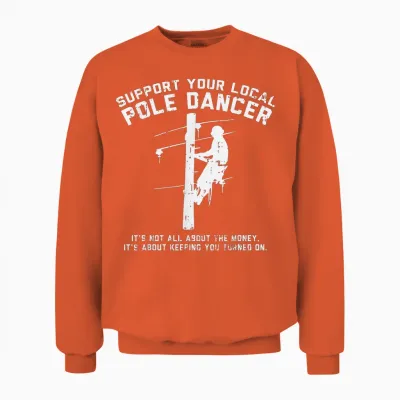 Support Local Pole Dancer Funny Electrician Lineman Gift T-Shirt Small Unisex Sweatshirt - Orange