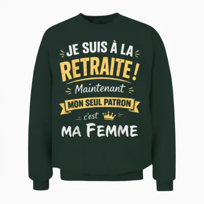 Humour Retraite Mon Patron C'est Ma Femme Retraité 2026 Unisex Sweatshirt - Forest