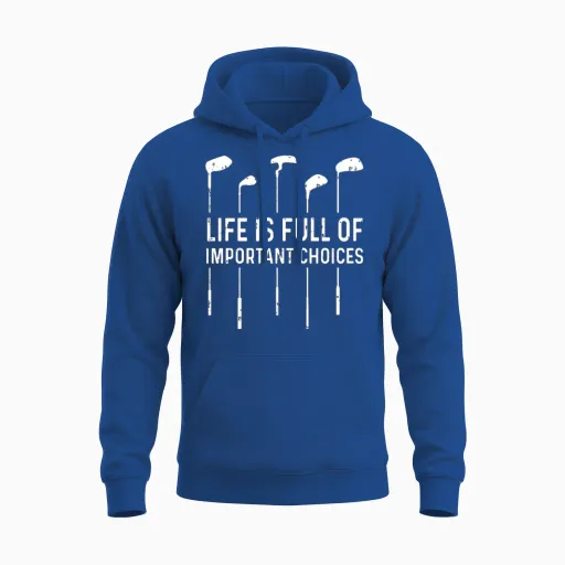 Life Is Full Important Choices Golf Lover Unisex Hoodie in Royal