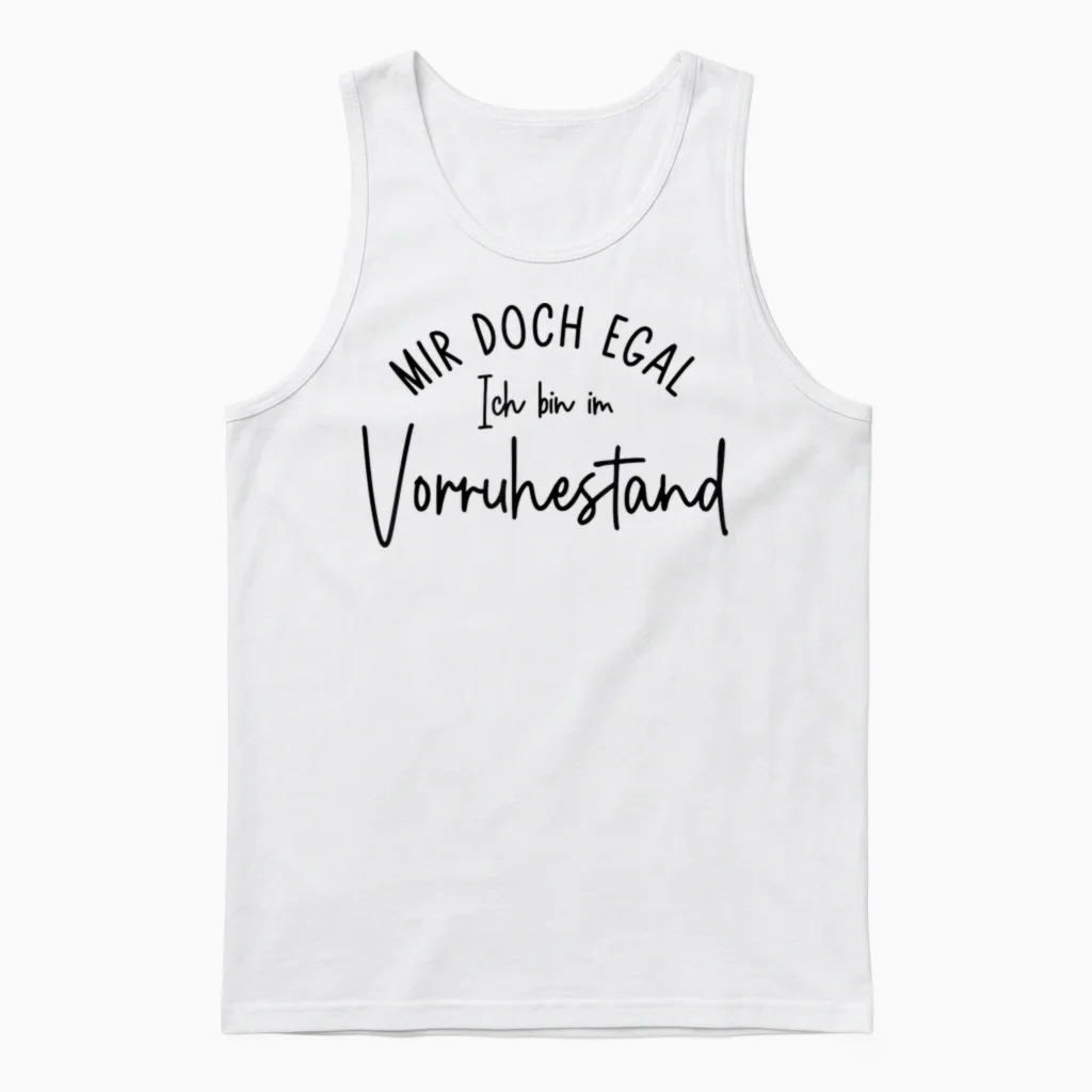 Ruhestand - Mir Doch Egal Ich Bin Im Vorruhestand Unisex Tank Top in White