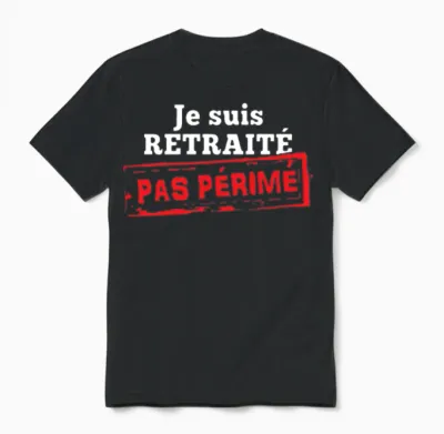 Je Suis Retraite Pas Perime Unisex T-Shirt - Black
