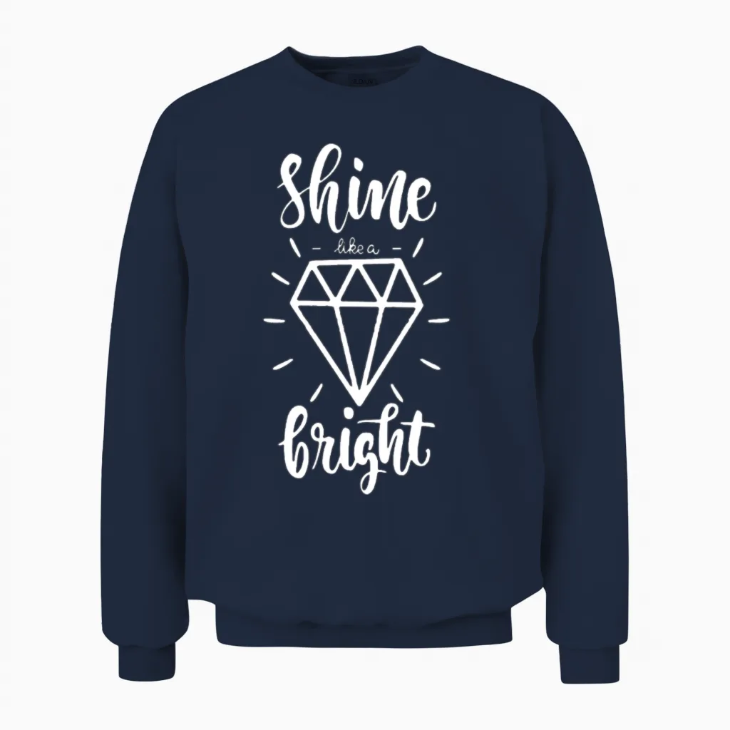 Shine Like a Bright Diamond Funny Unisex Sweatshirt in Navy