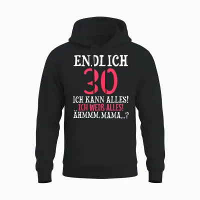 Endlich 30 Geburtstag Ich Kann Alles Ich Weiß Alles Unisex Hoodie - Black