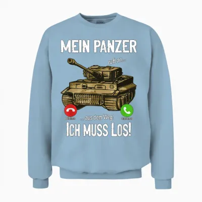 T-Shirt with German Text "mein Panzer Ruft An... Aus Dem Weg! Ich Muss Los!, Black Unisex Sweatshirt - Light Blue