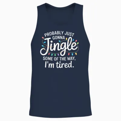 Probably Just Going to Jingle Some of the Way for Women Men Unisex Tank Top - Navy