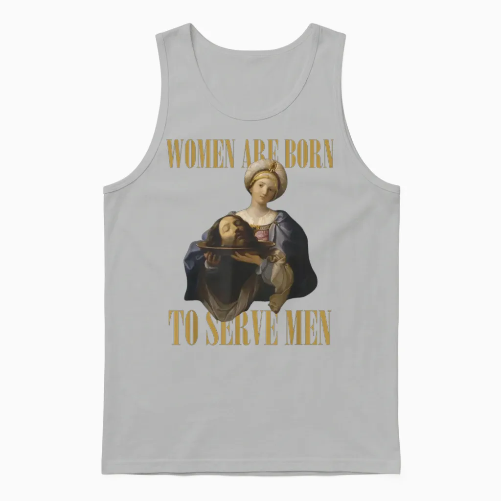 Women Are Born to Serve Men Funny Boss Girl Motivation T-Shirt, Black, S Unisex Tank Top in Ash