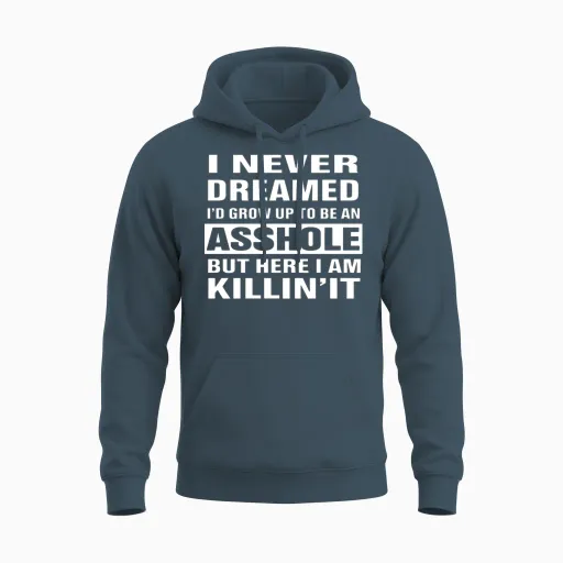 I Never Dreamed I'd Grow Up to Be an Asshole Unisex Hoodie in Dark Heather