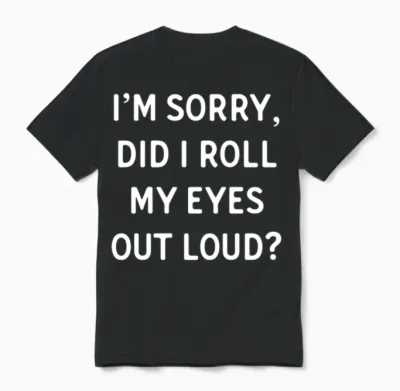 Did I Roll My Eyes Out Loud Funny Saying Gift Unisex T-Shirt - Black