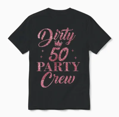 Dirty 50 Crew, Süße Squad Party Zum 50. Geburtstag Unisex T-Shirt - Black