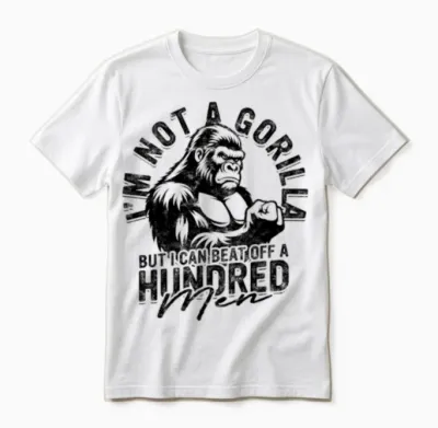 Not Gorilla Can Beat off Hundred Men Unisex T-Shirt - White