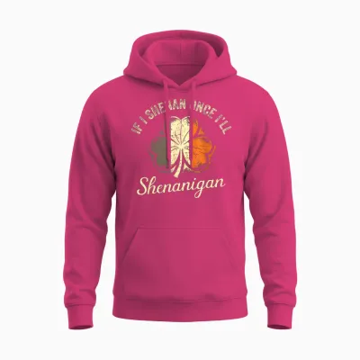 St Patricks if I Shenan Once I’ll Shenanigan Shamrock Funny Unisex Hoodie - Heliconia