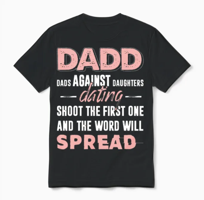 Dadd Dads Against Daughter Dating Shoot Thr First Unisex T-Shirt - Black