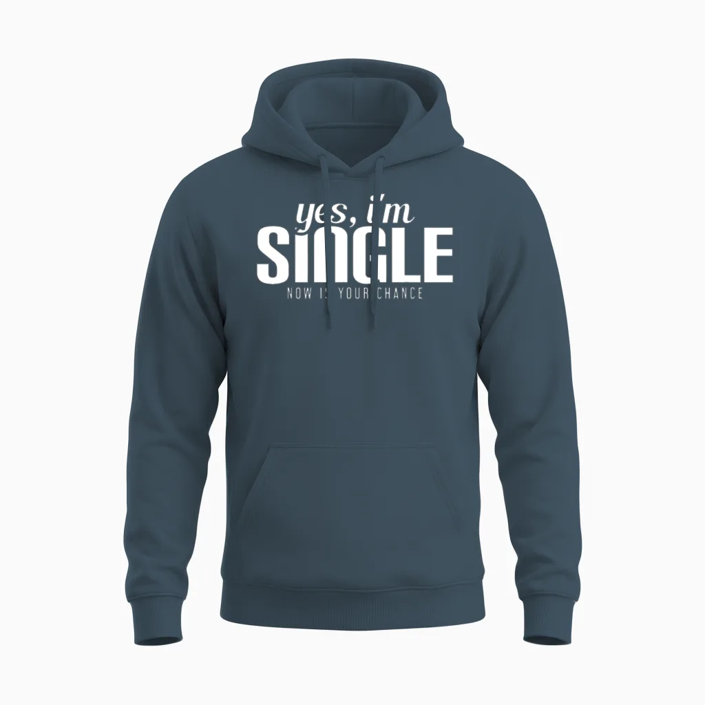 Yes, I'm Single. Now Is Your Chance Ready Funny Unisex Hoodie in Dark Heather
