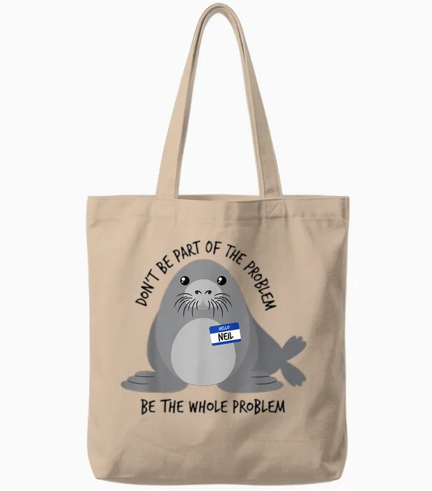 Dont Be Part of the Problem Funny Seal Art Tote Bags in Natural