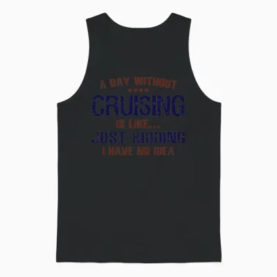 A Day Without Cruising Funny Unisex Tank Top - Black
