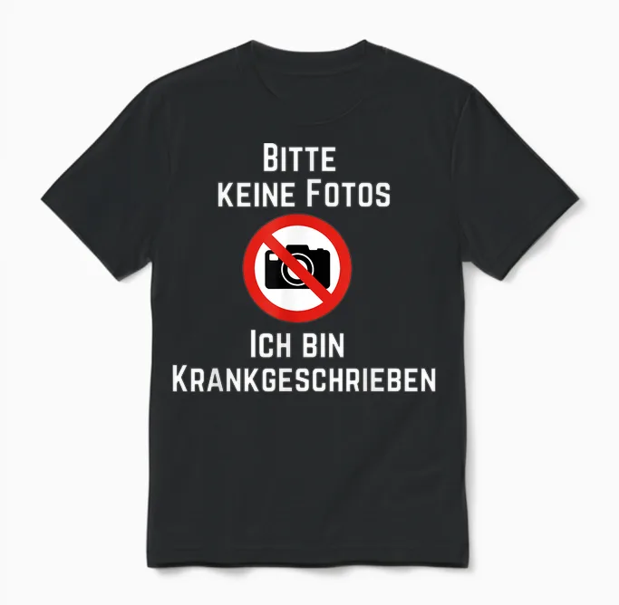 Funny Photo T-Shirt with German Text "bitte Keine Fotos Ich Bin Krank" [german, Black Unisex T-Shirt in Black