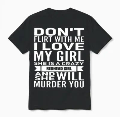 Don T Flirt with Me I Love My Girl She Is a Crazy Unisex T-Shirt - Black