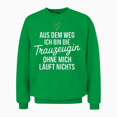 T-Shirt with German Text "aus Dem Weg Ich Bin Die Trauzeugin" [german Language] Unisex Sweatshirt - Irish Green