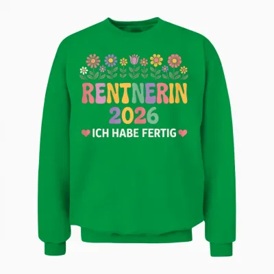 Damen Rentnerin 2026 Ich Habe Fertig Rente Frau Unisex Sweatshirt - Irish Green