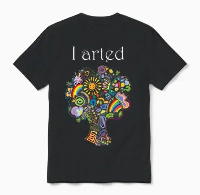 I Arted Shirt Funny Art Graphic Colorful Shirt Artist Gift Unisex T-Shirt - Black