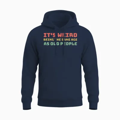 Same Age as Old People Unisex Hoodie - Navy