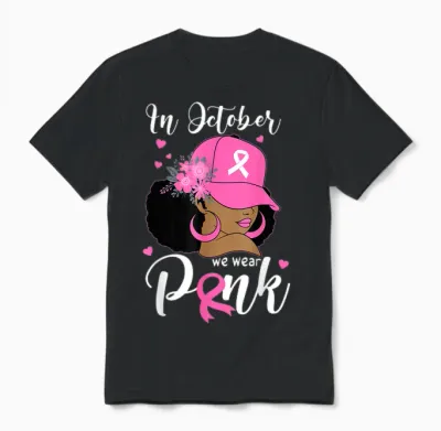 In October We Wear Pink Breast Cancer Awareness Black Women Unisex T-Shirt - Black