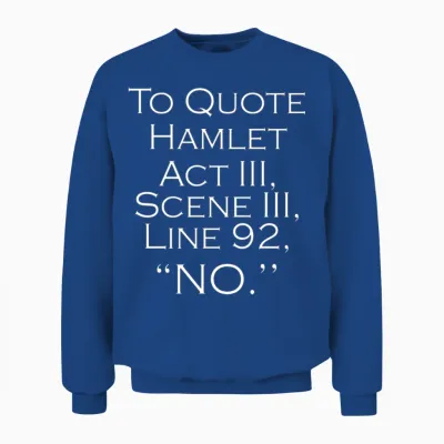 To Quote Hamlet Funny Literary Gifts for Women Men Unisex Sweatshirt - Royal