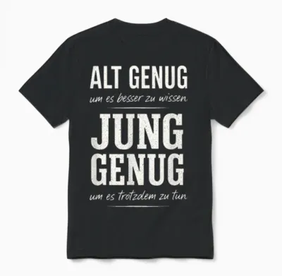 Alt Genug Um Es Besser Zu Wissen Spruch Lustig Geschenkidee Unisex T-Shirt - Black