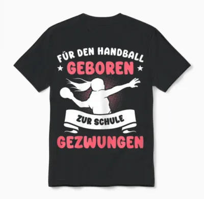Für Den Handball Geboren Zur Schule Gezwungen Mädchen Unisex T-Shirt - Black