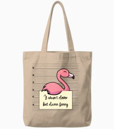 Flamingo Was Not Clever but Funny Tote Bags - Natural