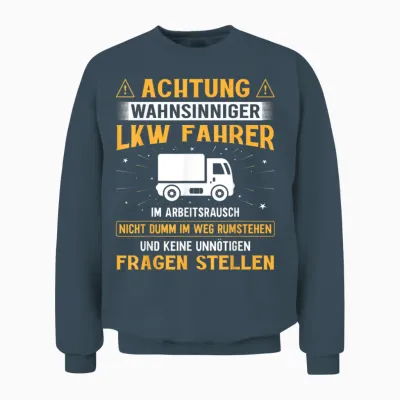 Lastkraftwagenfahrer Achtung Wahnsinniger Lkw Fahrer Unisex Sweatshirt - Dark Heather