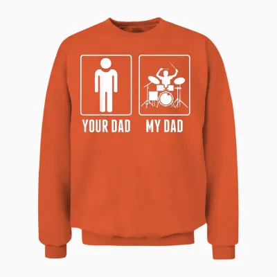 Drums Your Dad My Dad Unisex Sweatshirt - Orange
