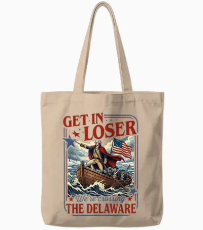 Get in Loser We're Crossing the Delaware 4th of July Tote Bags - Natural