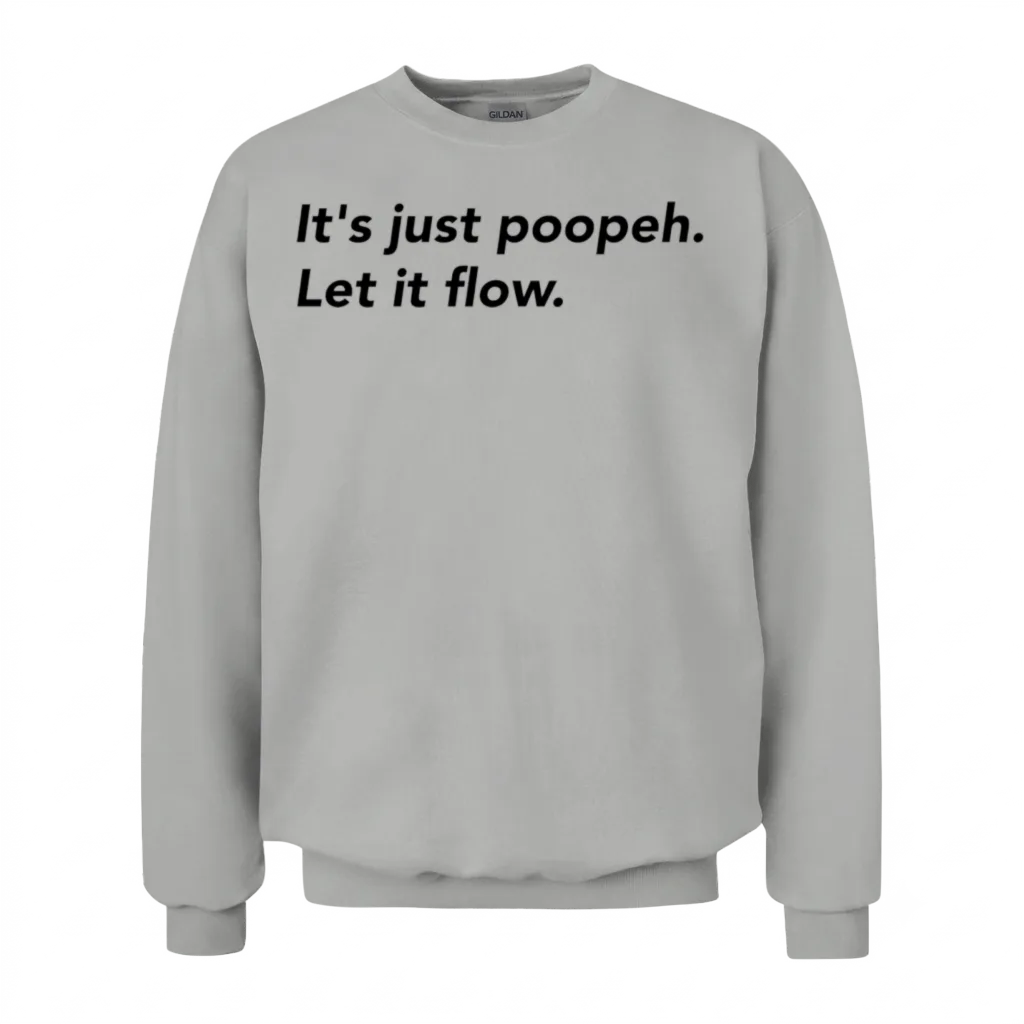 It's Just Poopeh. Let It Flow. (black) Unisex Sweatshirt - Ash