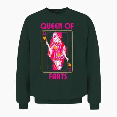 Queen of Farts Embarrassing Joke Adult Humor Unisex Sweatshirt - Forest