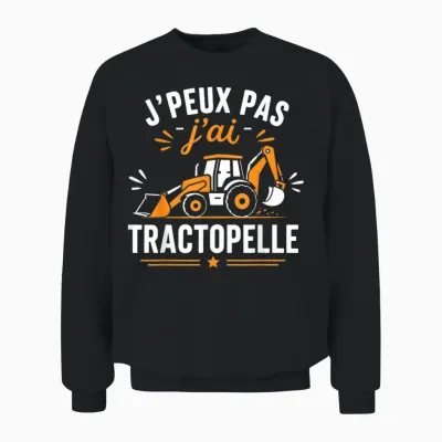 Humour Chantier Engins Btp Je Peux Pas J’ai Tractopelle Unisex Sweatshirt - Black